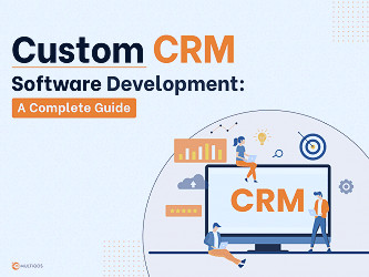 How to Create a Custom CRM Software for Your Business in 2023